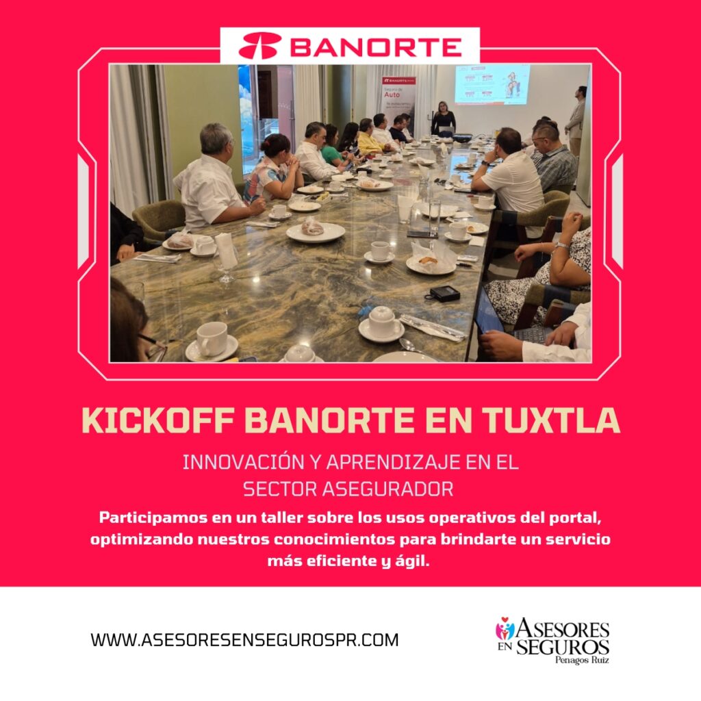 Kickoff BANORTE en Tuxtla - Asesores en Seguros Penagos Ruiz 